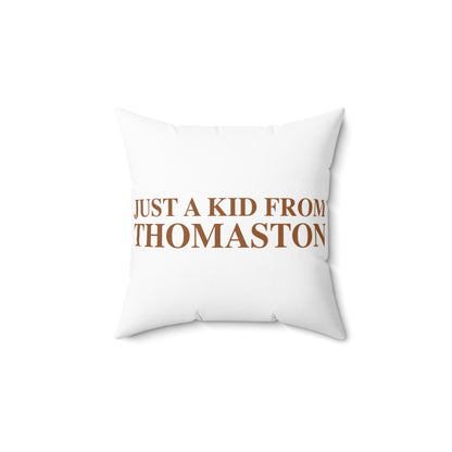 Just a kid from Thomaston Polyester Square Pillow