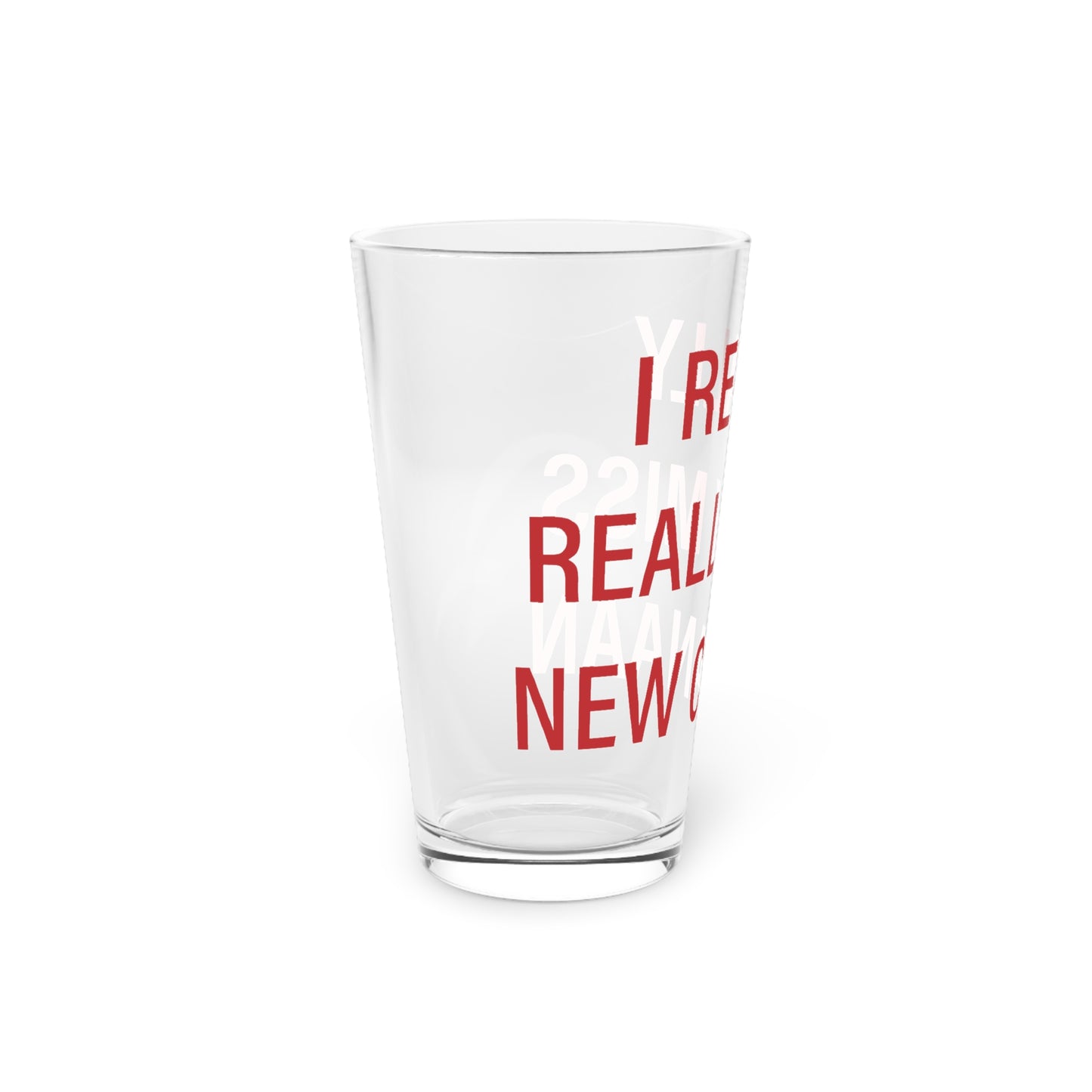 I Really Really Miss New Canaan Pint Glass, 16oz