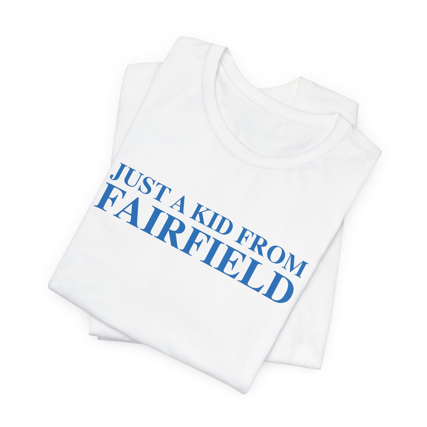 Just a kid from Fairfield Unisex Jersey Short Sleeve T-Shirt