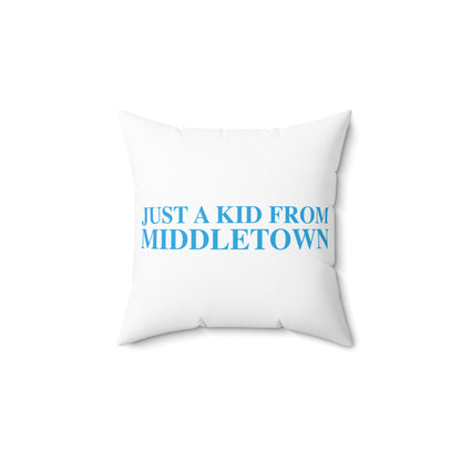 Just a kid from Middletown Spun Polyester Square Pillow
