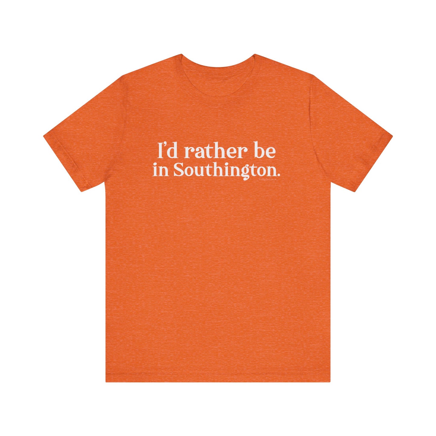 I’d rather be in Southington Unisex Jersey Short Sleeve Tee