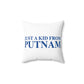 Just a kid from Putnam Spun Polyester Square Pillow