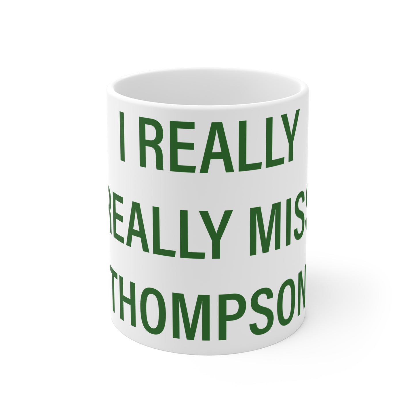 I Really Really Miss Thompson Mug 11oz