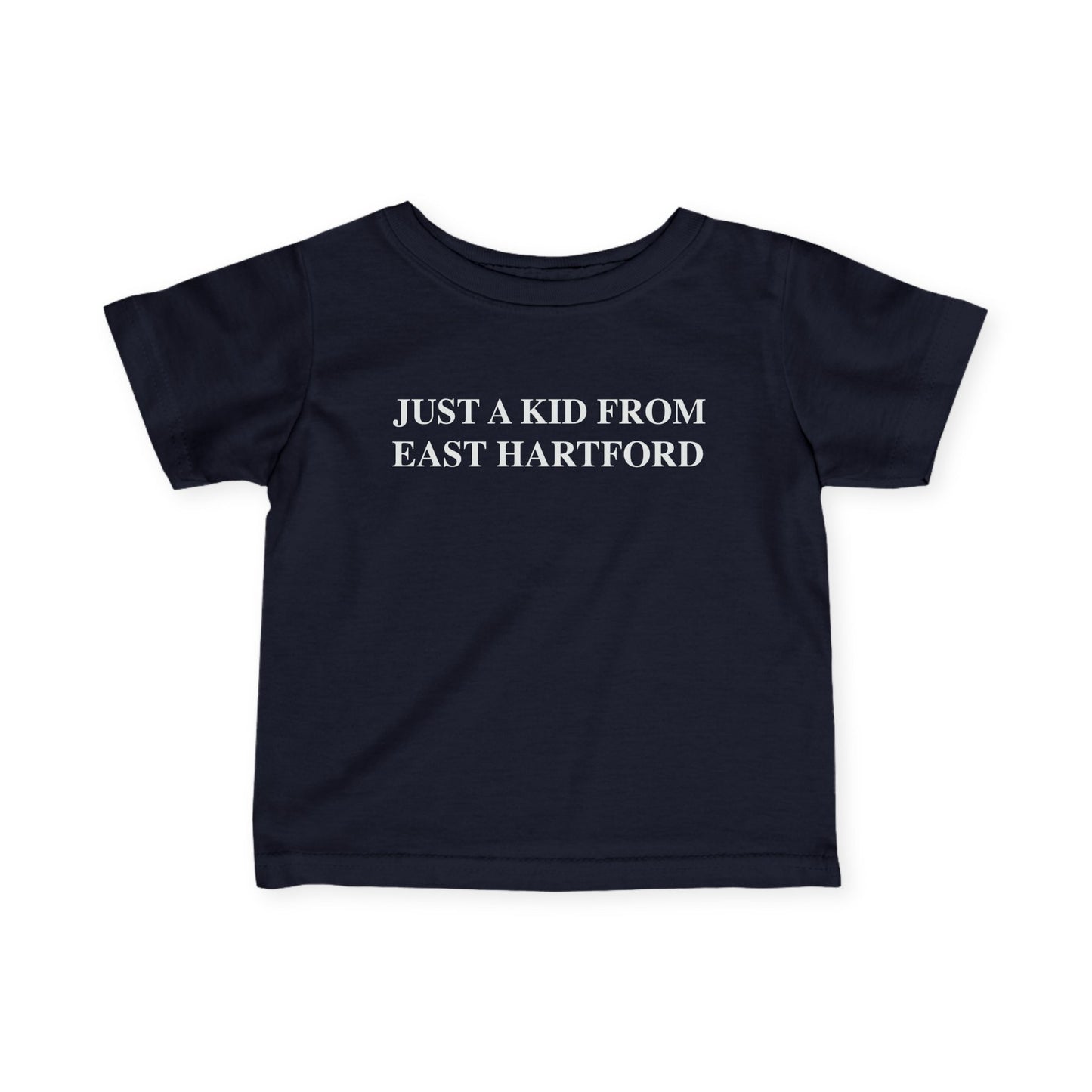 Just a kid from East Hartford Infant Fine Jersey T-Shirt