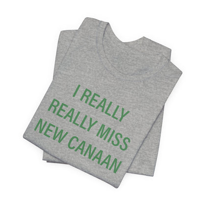 I Really Really Miss New Canaan Unisex Jersey Short Sleeve Tee