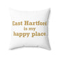 East Hartford is My Happy Place Polyester Square Pillow