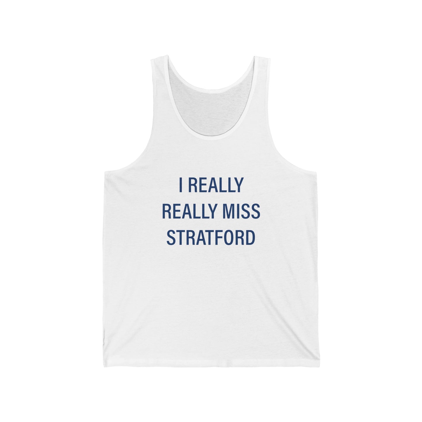 I Really Really Miss Stratford Unisex Jersey Tank