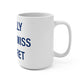 I Really Really Miss Pomfret Mug 15oz