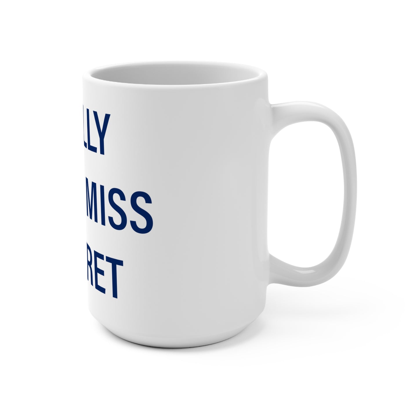 I Really Really Miss Pomfret Mug 15oz