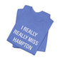 I Really Really Miss Hampton Unisex Jersey Short Sleeve T-Shirt