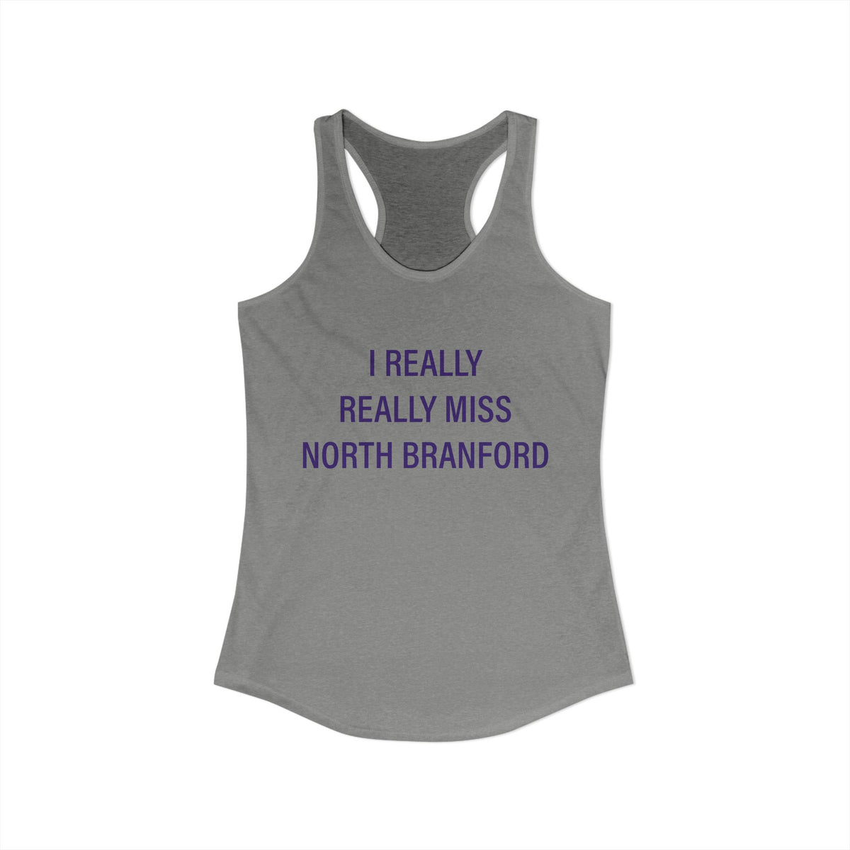 I Really Really Miss North Branford Women's Ideal Racerback Tank Top
