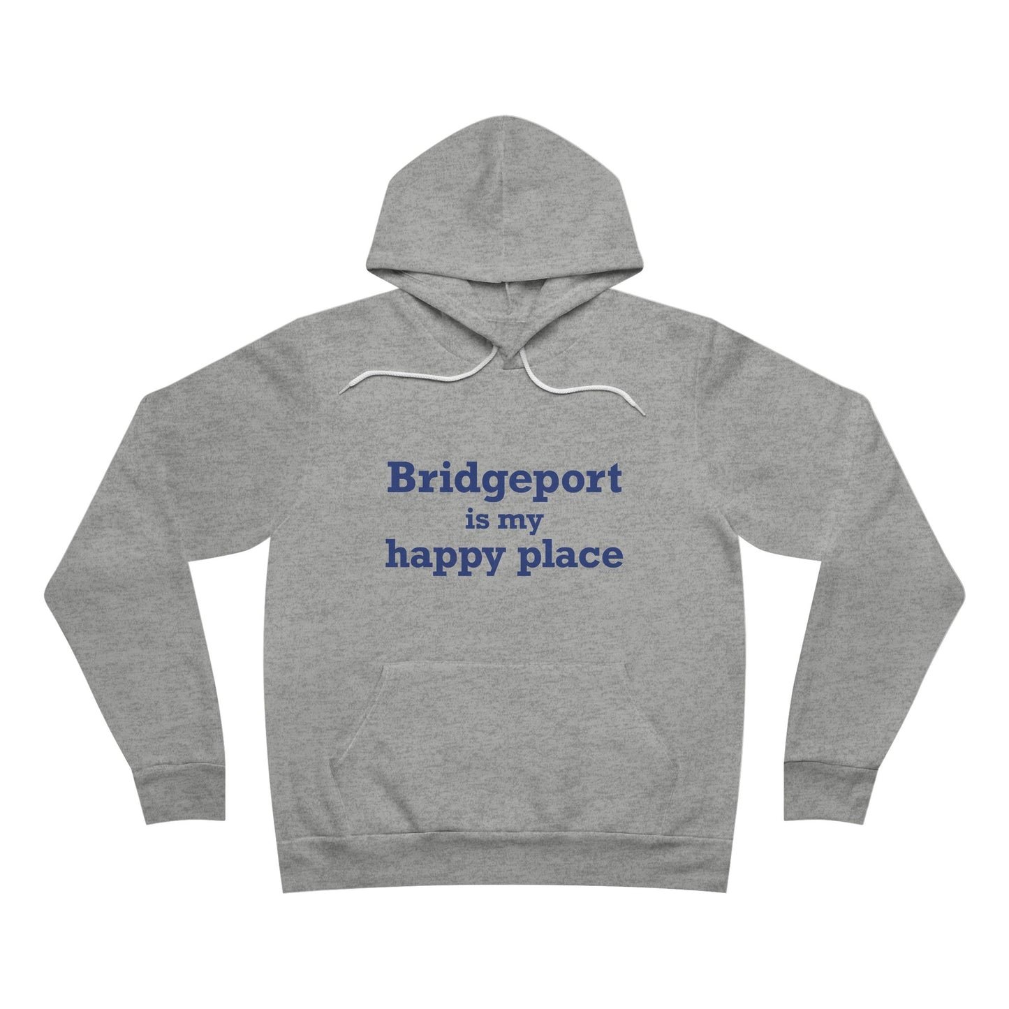 Bridgeport Is My Happy Place Unisex Sponge Fleece Pullover Hoodie