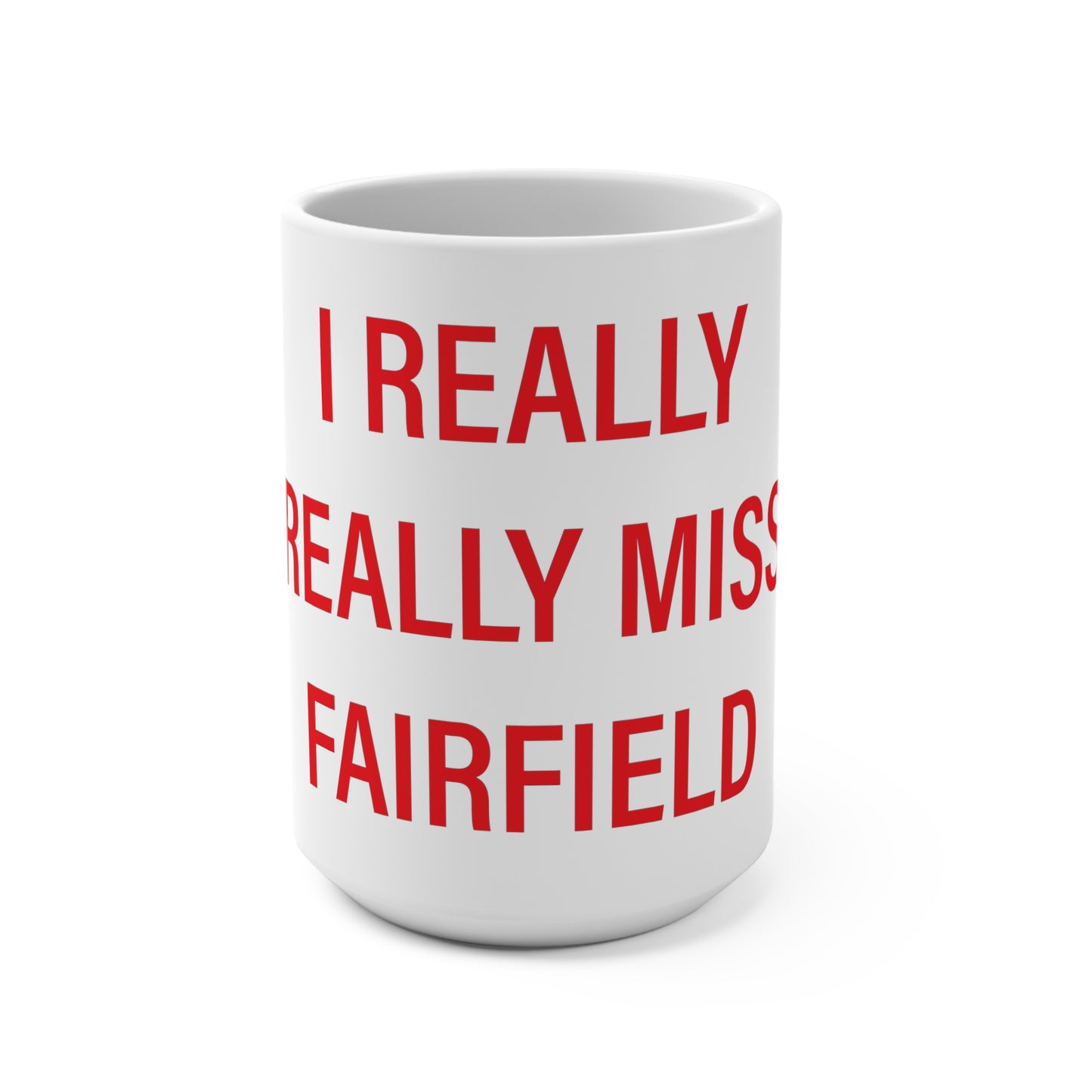I Really Really Miss Fairfield Mug 15oz