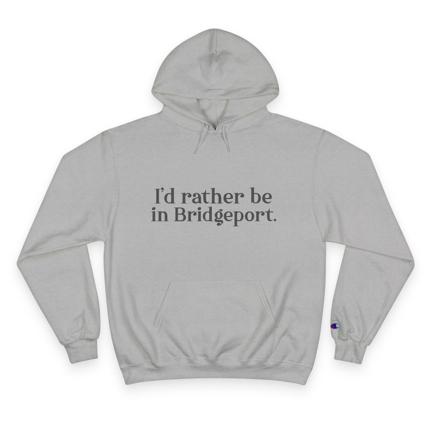 I’d rather be in Bridgeport Champion Hoodie