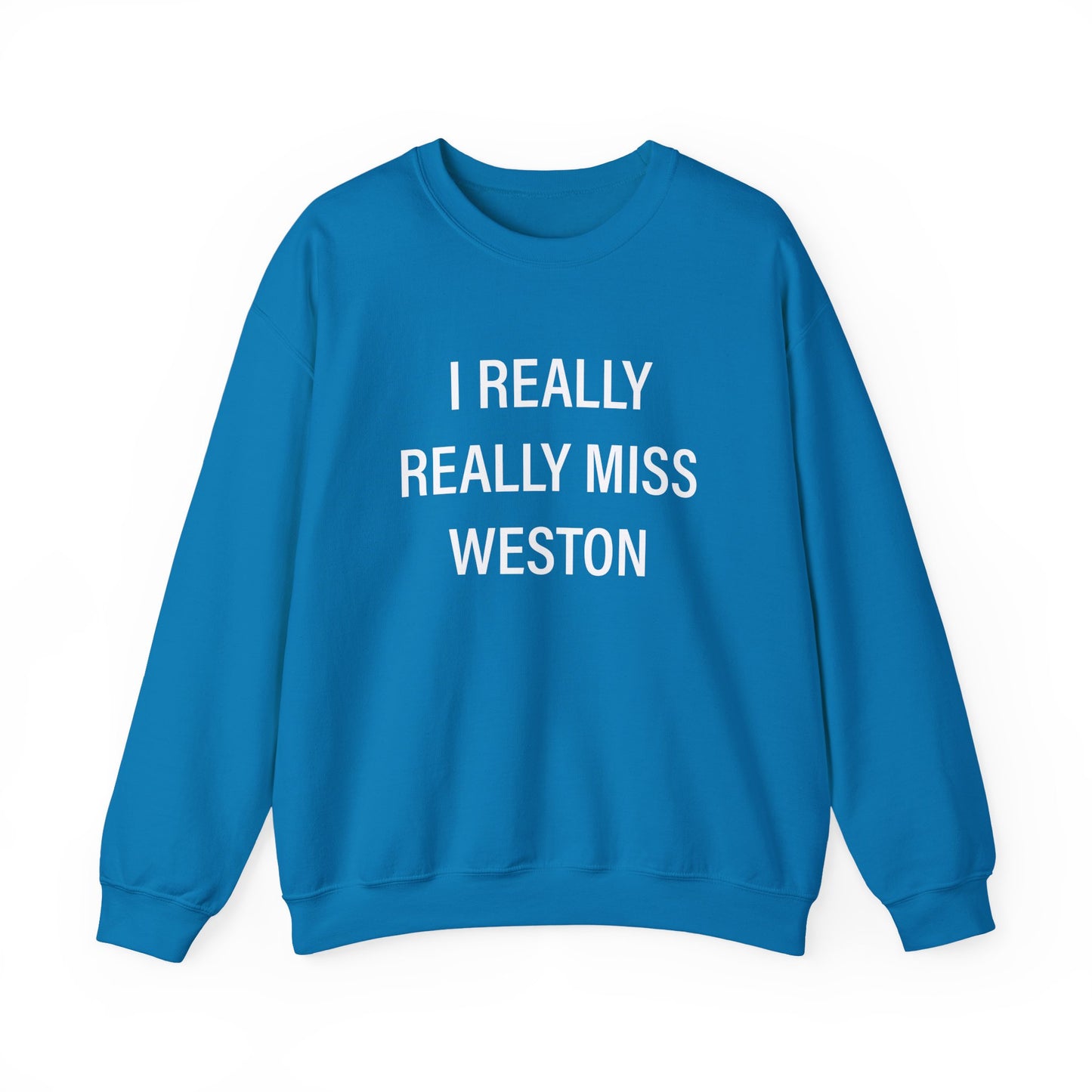 I Really Really Miss Weston Unisex Heavy Blend™ Crewneck Sweatshirt