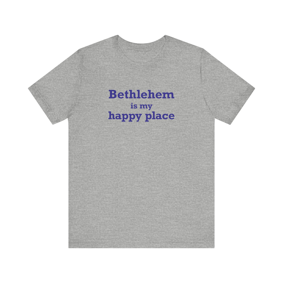 Bethlehem is My Happy Place Unisex Jersey Short Sleeve T-Shirt