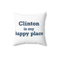 Clinton is My Happy Place Spun Polyester Square Pillow
