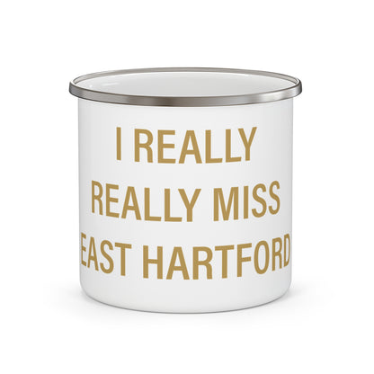 I Really Really Miss East Hartford Enamel Camping Mug