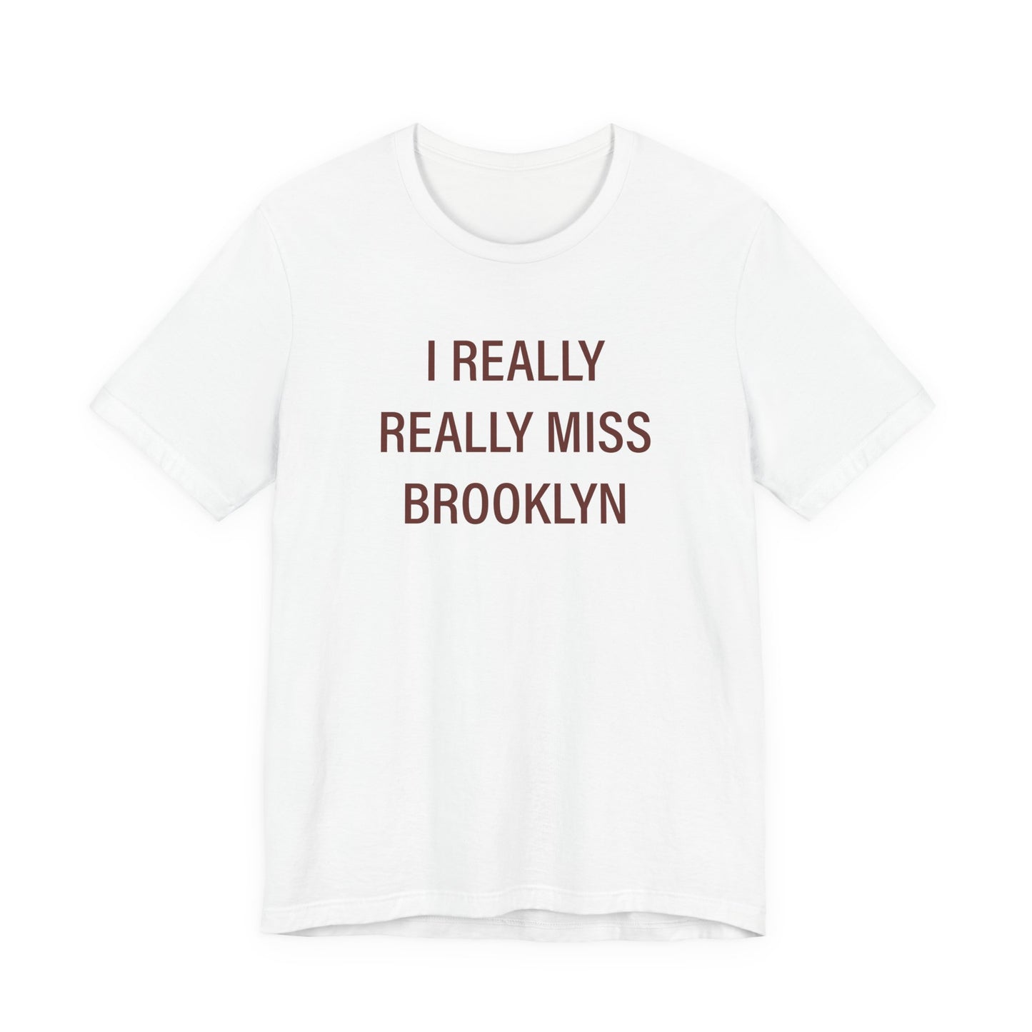 I Really Really Miss Brooklyn Unisex Jersey Short Sleeve T-Shirt