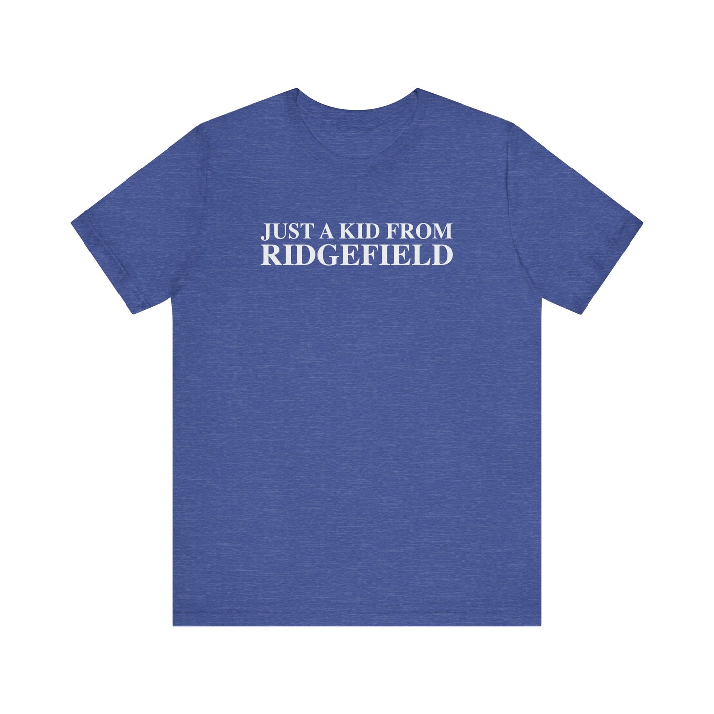 Just a kid from Ridgefield Unisex Jersey Short Sleeve T-Shirt