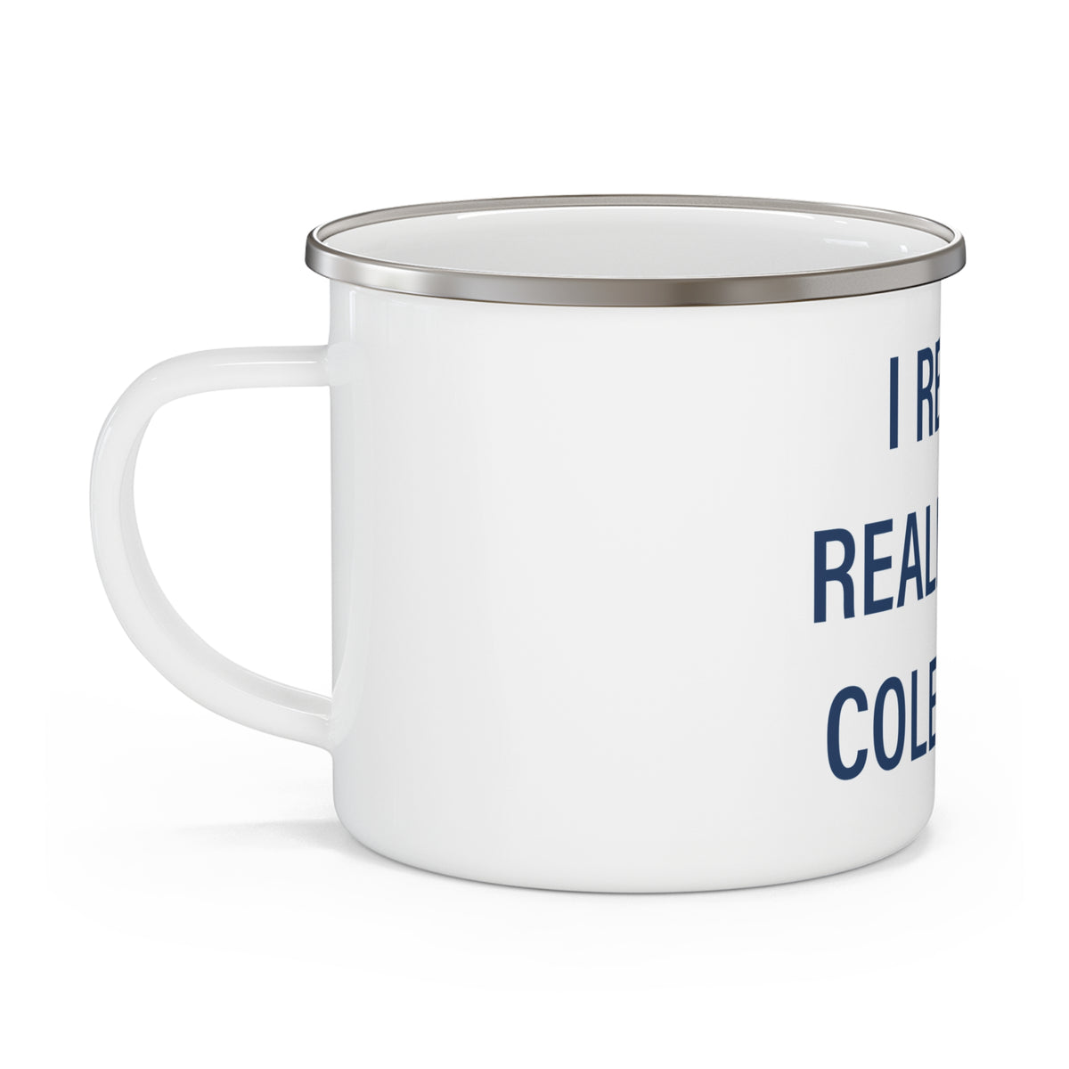 I Really Really Miss Colebrook Enamel Camping Mug