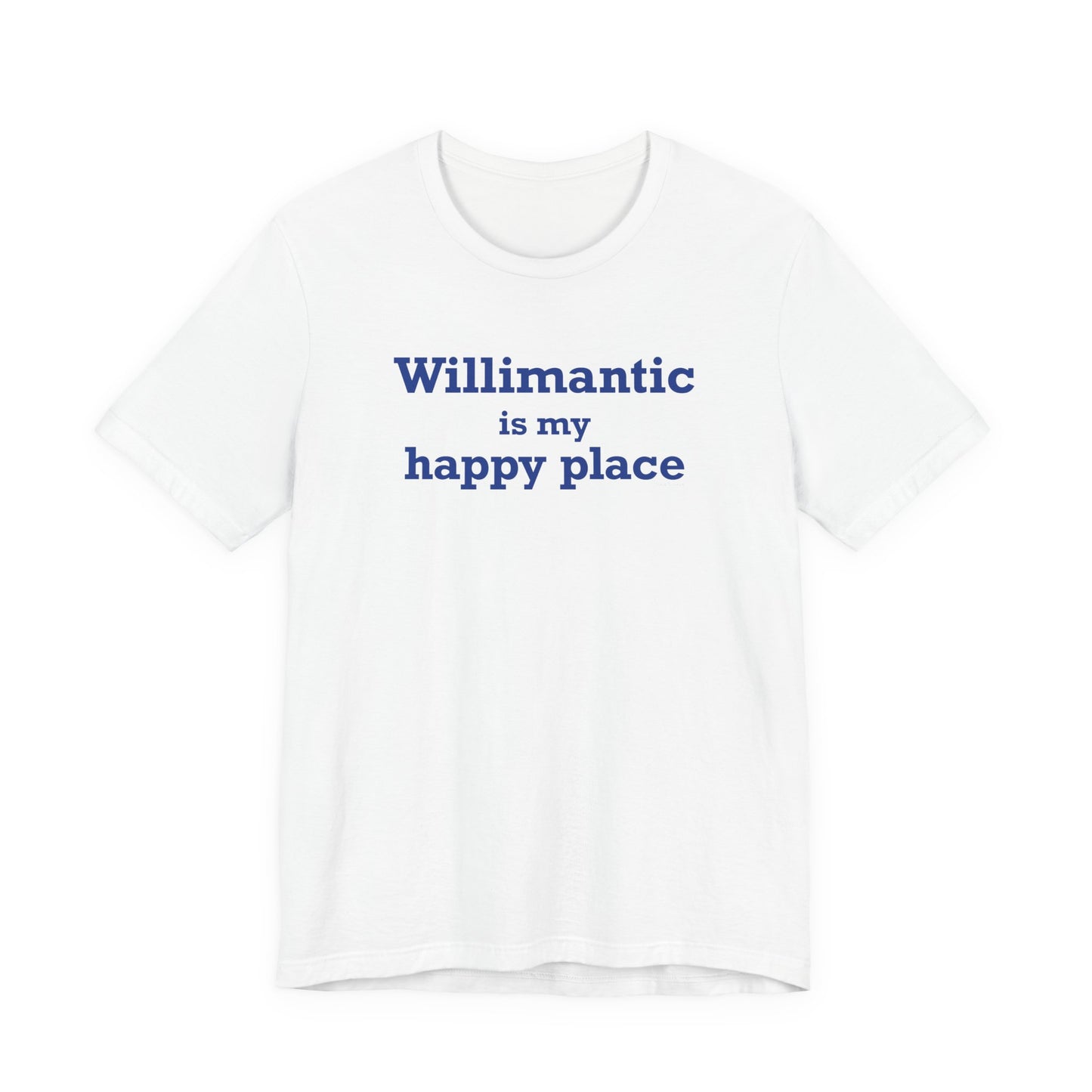 Willimantic is My Happy Place Unisex Jersey Short Sleeve T-Shirt