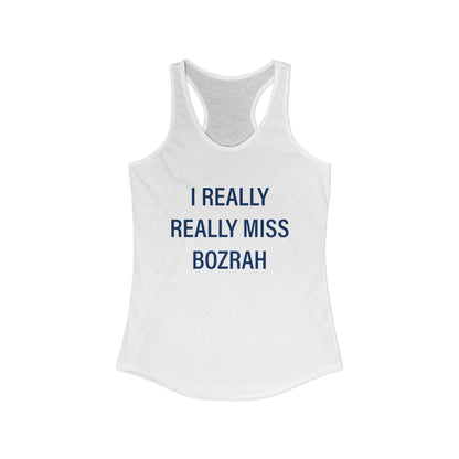 I Really Really Miss Bozrah Women's Ideal Racerback Tank Top