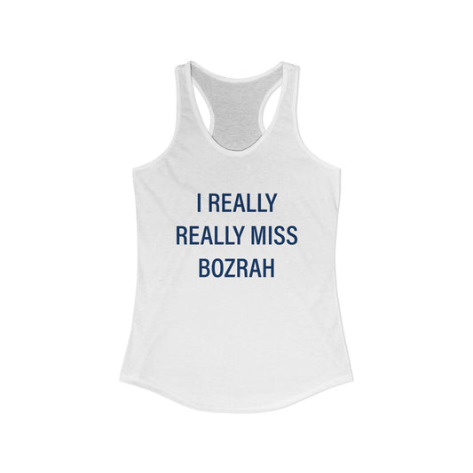 I Really Really Miss Bozrah Women's Ideal Racerback Tank Top