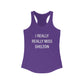 I Really Really Miss Shelton Women's Ideal Racerback Tank