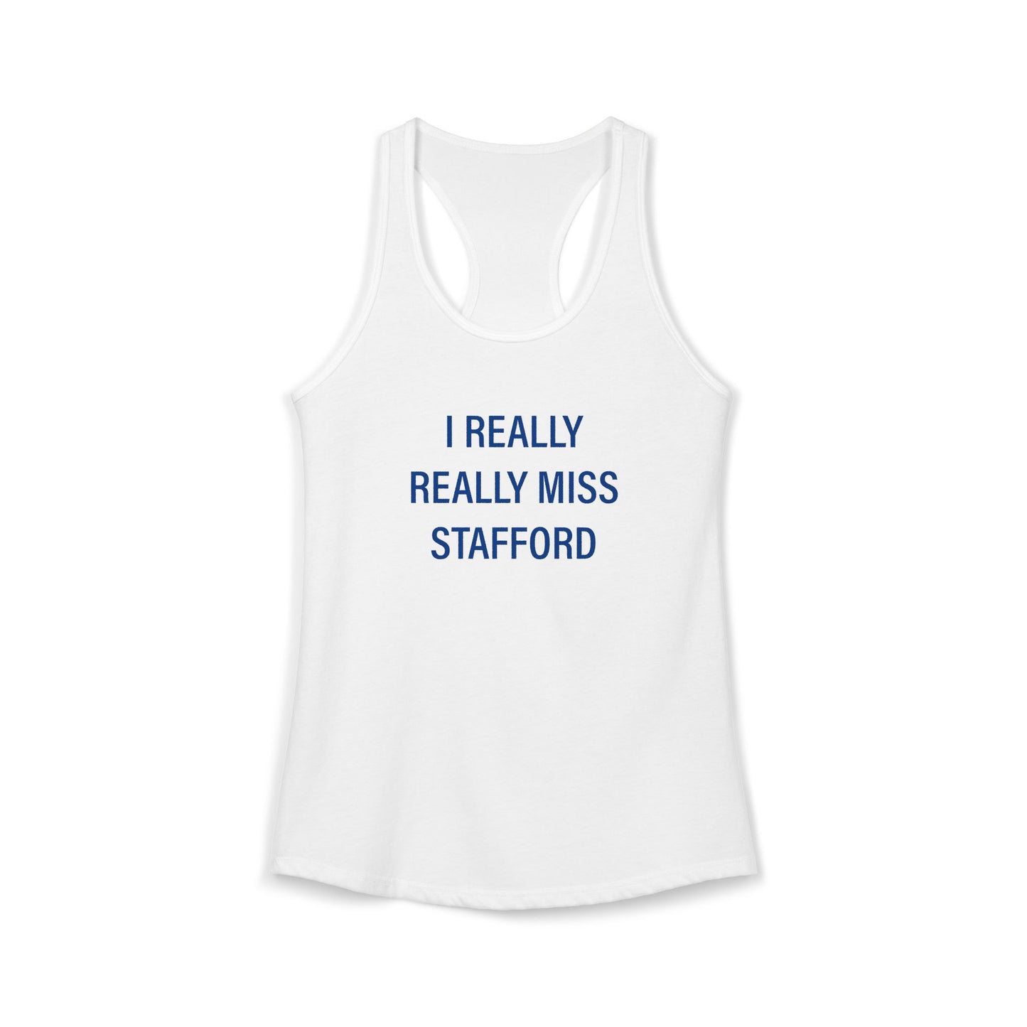 I Really Really Miss Stafford Women's Ideal Racerback Tank Top