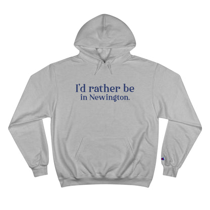 I'd rather be in Newington Champion Hoodie