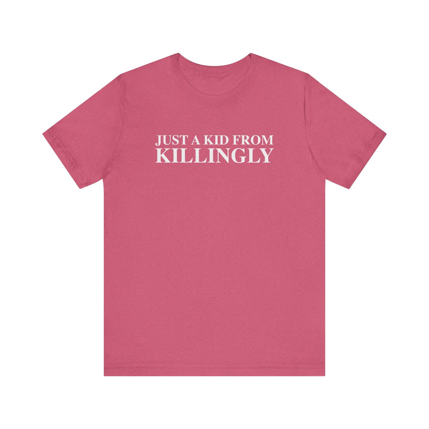 Just a kid from Killingly Unisex Jersey Short Sleeve T-Shirt