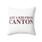 Just a kid from Canton Spun Polyester Square Pillow
