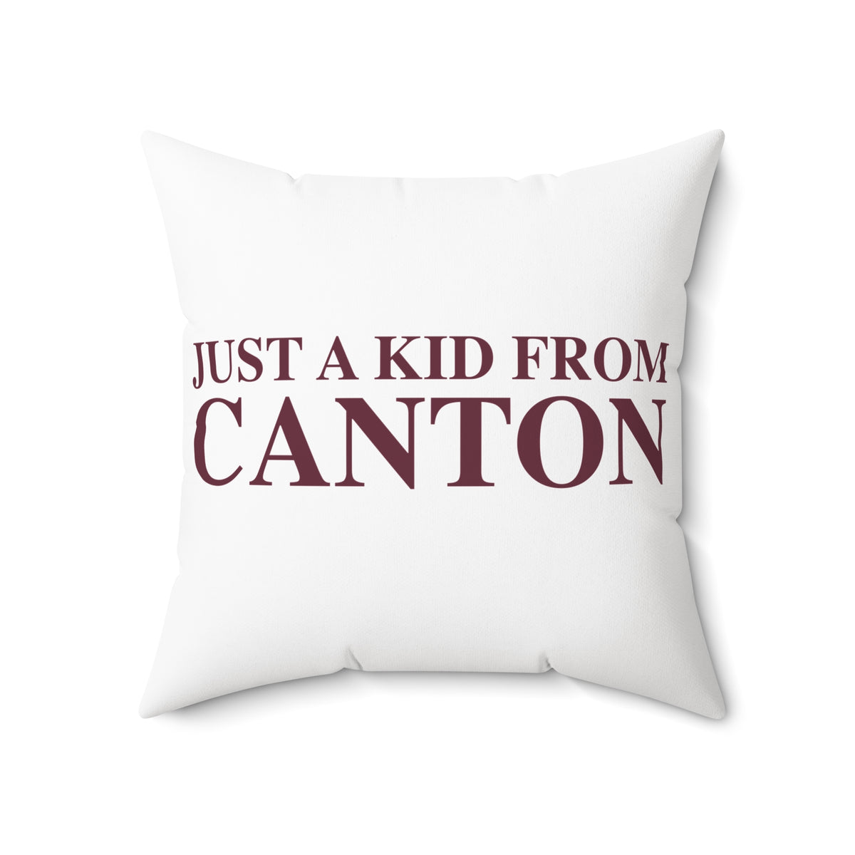 Just a kid from Canton Spun Polyester Square Pillow