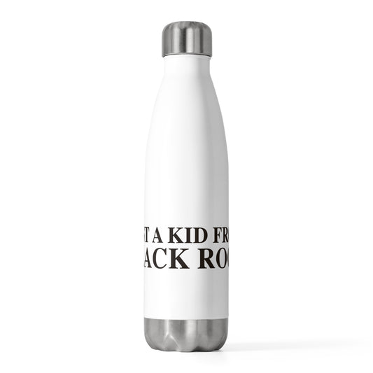 Just a kid from Black Rock 20oz Insulated Bottle