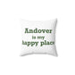 Andover is My Happy Place Spun Polyester Square Pillow