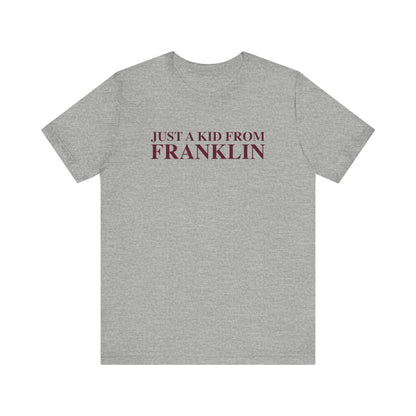 Just a kid from Franklin Unisex Jersey Short Sleeve T-Shirt
