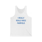 I Really Really Miss Fairfield Unisex Jersey Tank Top
