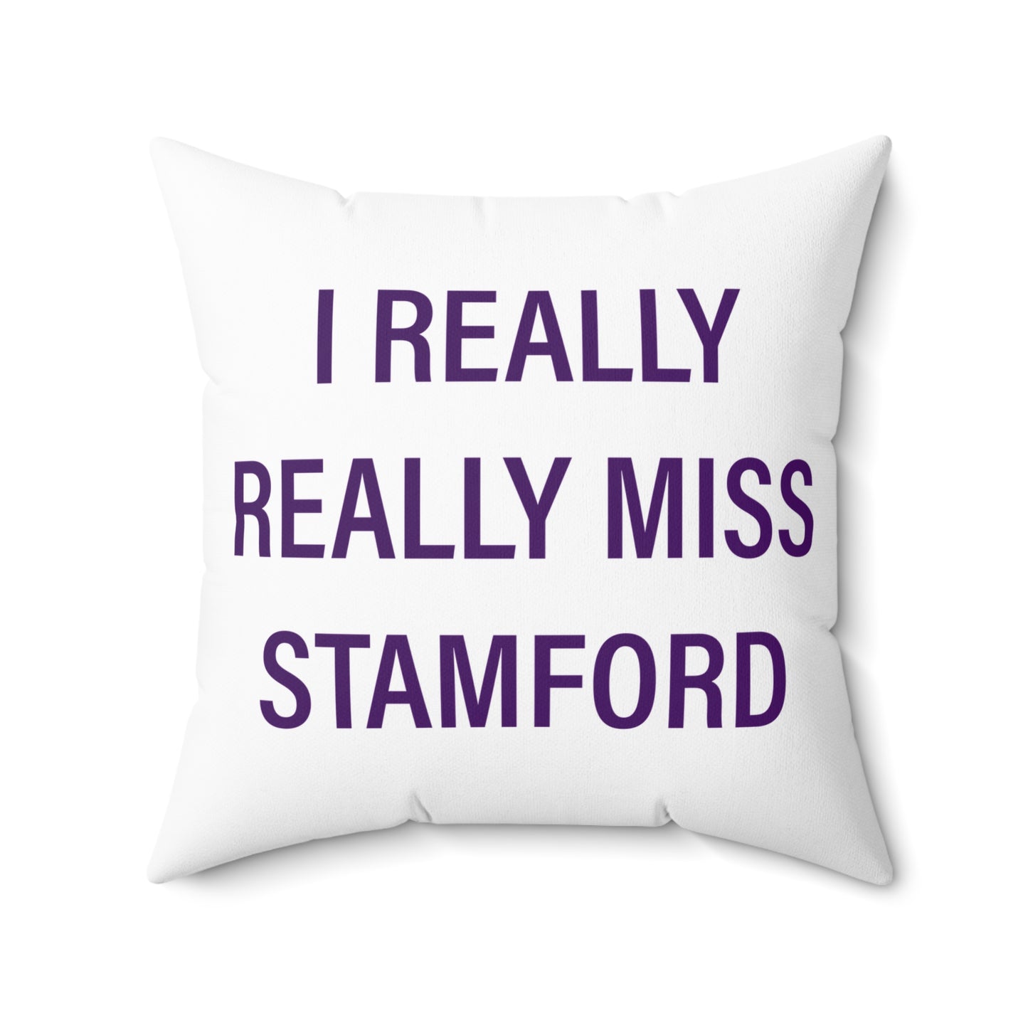 I Really Really Miss Stamford Spun Polyester Square Pillow