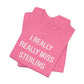 I Really Really Miss Sterling Unisex Jersey Short Sleeve T-Shirt