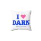 I Heart DARN Spun Polyester Square Pillow
