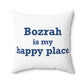 Bozrah is My Happy Place Spun Polyester Square Pillow