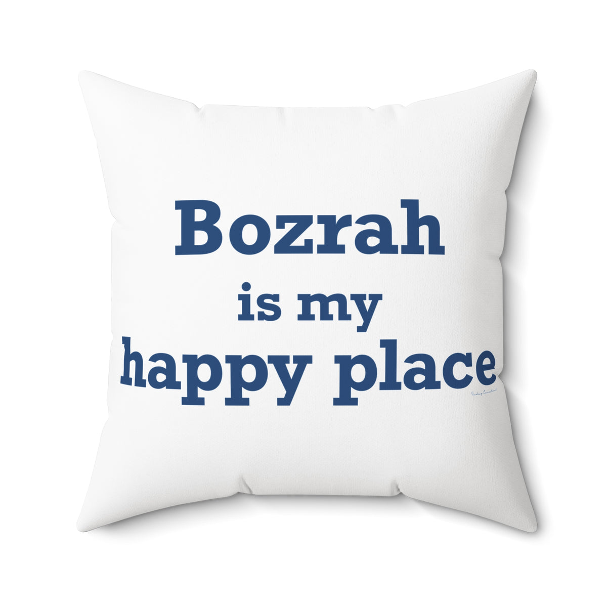 Bozrah is My Happy Place Spun Polyester Square Pillow