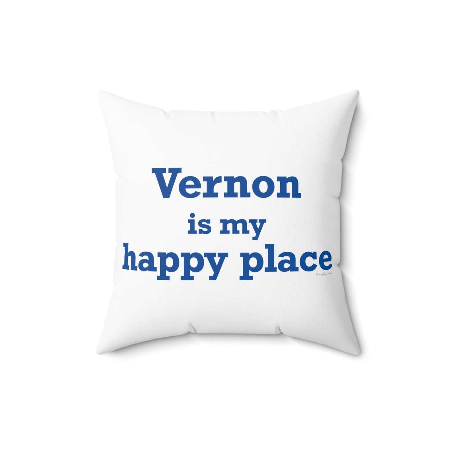 Vernon is My Happy Place  Spun Polyester Square Pillow