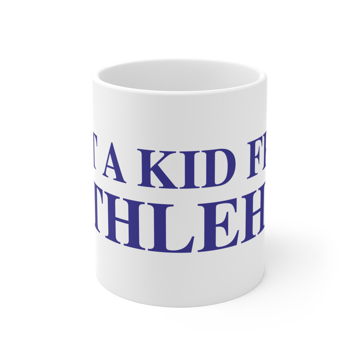 Just a kid from Bethlehem Mug 11oz
