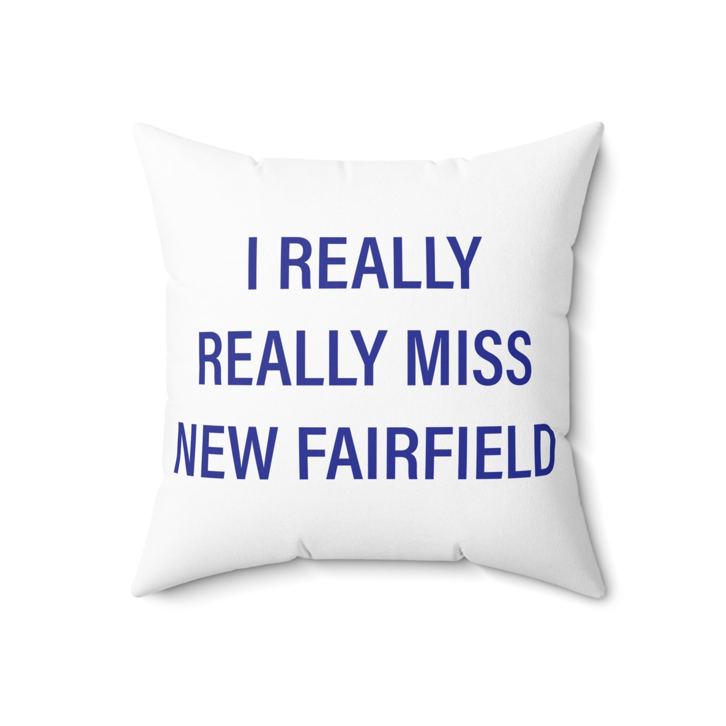 I Really Really Miss New Fairfield Spun Polyester Square Pillow