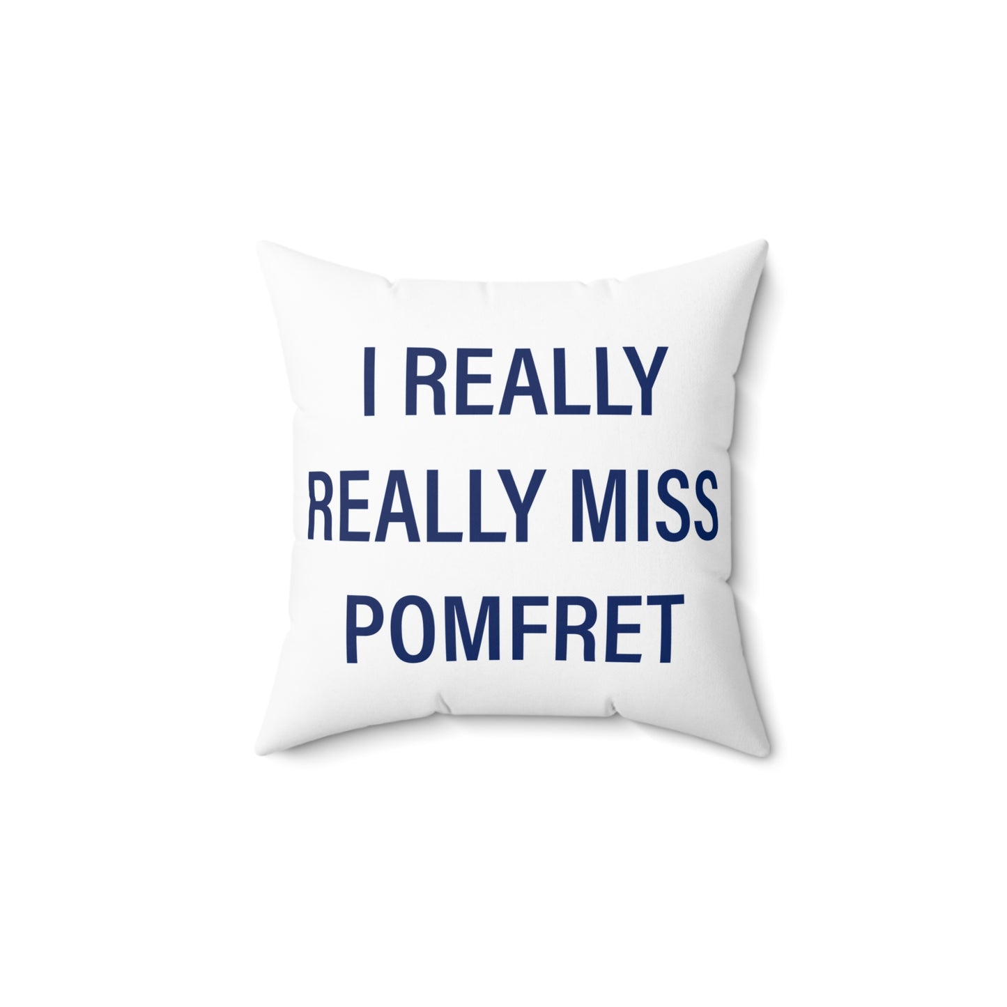 I Really Really Miss Pomfret Spun Polyester Square Pillow