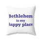 Bethlehem is My Happy Place Polyester Square Pillow