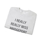 I Really Really Miss Bridgeport Unisex Heavy Blend™ Crewneck Sweatshirt