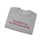 I’d rather be in Old Greenwich Unisex Heavy Blend™ Crewneck Sweatshirt